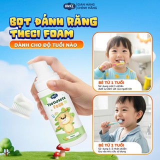 Bọt Tập Đánh Răng Cho Bé Theci Foam 60ml Ngừa Sâu Răng Bảo Vệ Men Răng Sữa Giảm Mảng Bám An Toàn Cho Bé Từ 1 tuổi