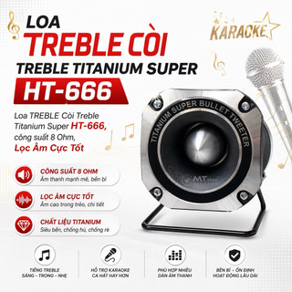 Loa TREBLE Còi Treble Titanium Super HT-666, Công Suất 100w Lọc Âm Cực Tốt - Có 3 Dải Âm Chính Là Bass - Mid - Treble