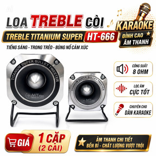 Loa TREBLE Còi Treble Titanium Super HT-666, Công Suất 100w Lọc Âm Cực Tốt - Có 3 Dải Âm Chính Là Bass - Mid - Treble