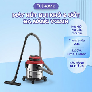 Máy hút bụi khô & ướt Fujihome VC20N – Giải pháp làm sạch mạnh mẽ  tối ưu cho mọi không gian!