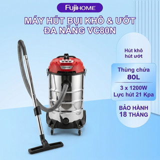 Máy Hút Bụi Công Nghiệp Khô Và Ướt Fujihome VC80N 80L - 3 Motor Độc Lập, Công Suất 3600W