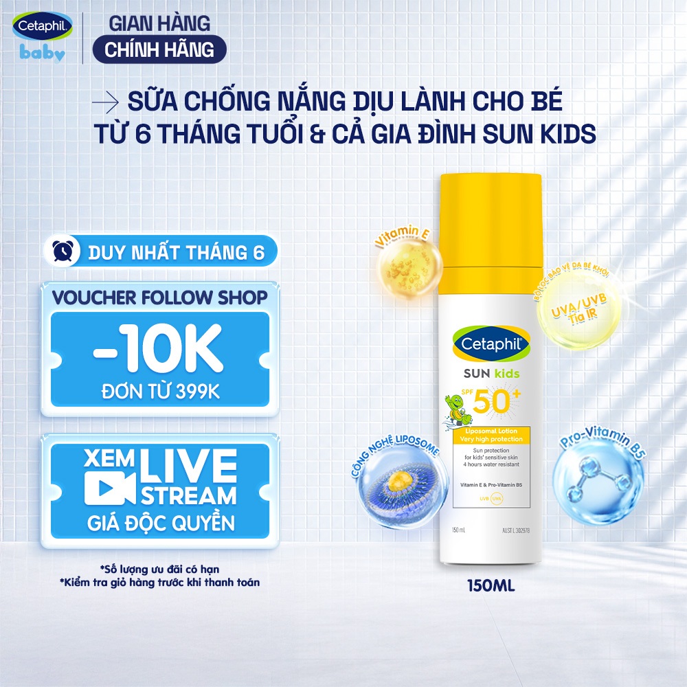 [SVIP] Sữa chống nắng dịu lành cho làn da nhạy cảm của bé từ 6 tháng tuổi CETAPHIL BABY SUN KIDS 150ML