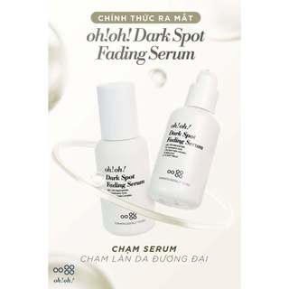 Tinh Chất oh!oh! Dark Spot Fading Serum 30ml Kiểm Soát Sắc Tố Toàn Diện & Chống Lão Hóa 30ml