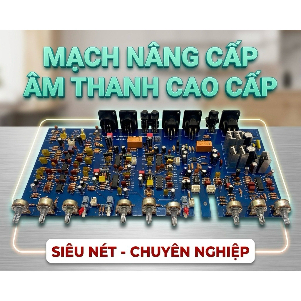 MẠCH NÂNG TIẾNG ÂM THANH CAO CẤP - CHẤT ÂM TRONG TRẺO, HÁT KARAOKE CỰC HAY