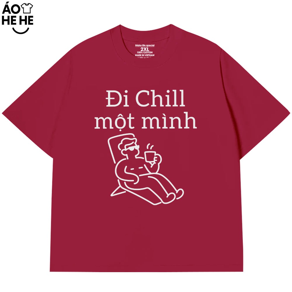 Áo Thun Hài Hước - Đi Chill Một Mình - Câu Nói Text Du Lịch Vui Nhộn Form Rộng Cotton 230gsm
