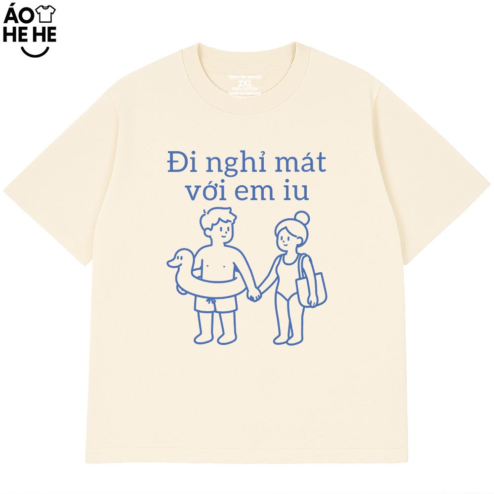 Áo Thun Hài Hước Vớ Vẩn - Đi Nghỉ Mát Với Em Yêu  - Anh Yêu - Câu Nói Text Trend Form Rộng Cotton 230gsm
