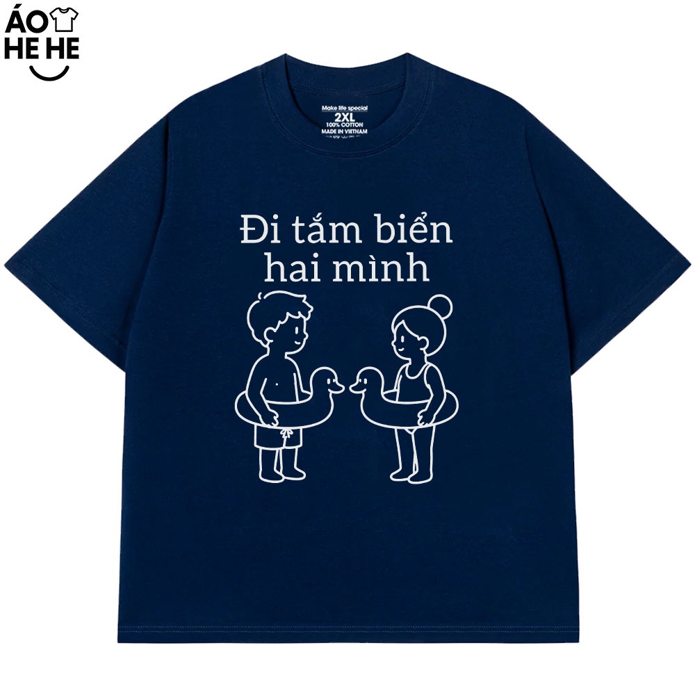 Áo Thun Hài Hước Vớ Vẩn - Đi Tắm Biển Một Mình - hay - Hai Mình - Câu Nói Text Trend Form Rộng Cotton 230gsm