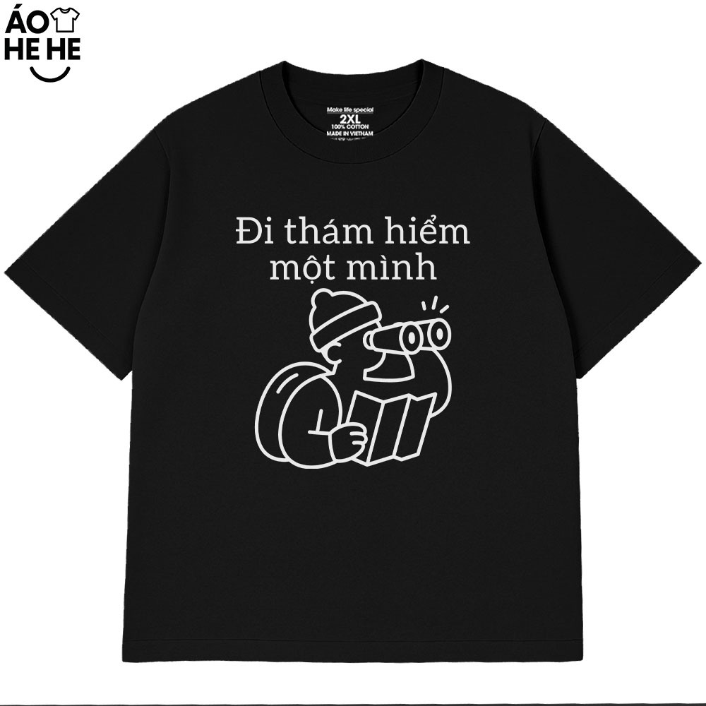 Áo Thun Hài Hước - Đi Thám Hiểm Một Mình - Câu Nói Text Du Lịch Vui Form Rộng Cotton 230gsm