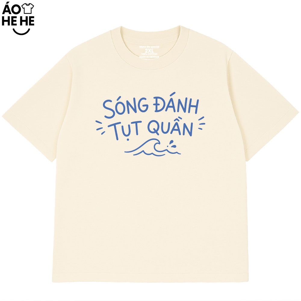 Áo Thun Đi Biển - Sóng Đánh Tụt Quần - Câu Nói Hài Hước Trend - Form Rộng Cotton 230gsm In Theo Yêu Cầu