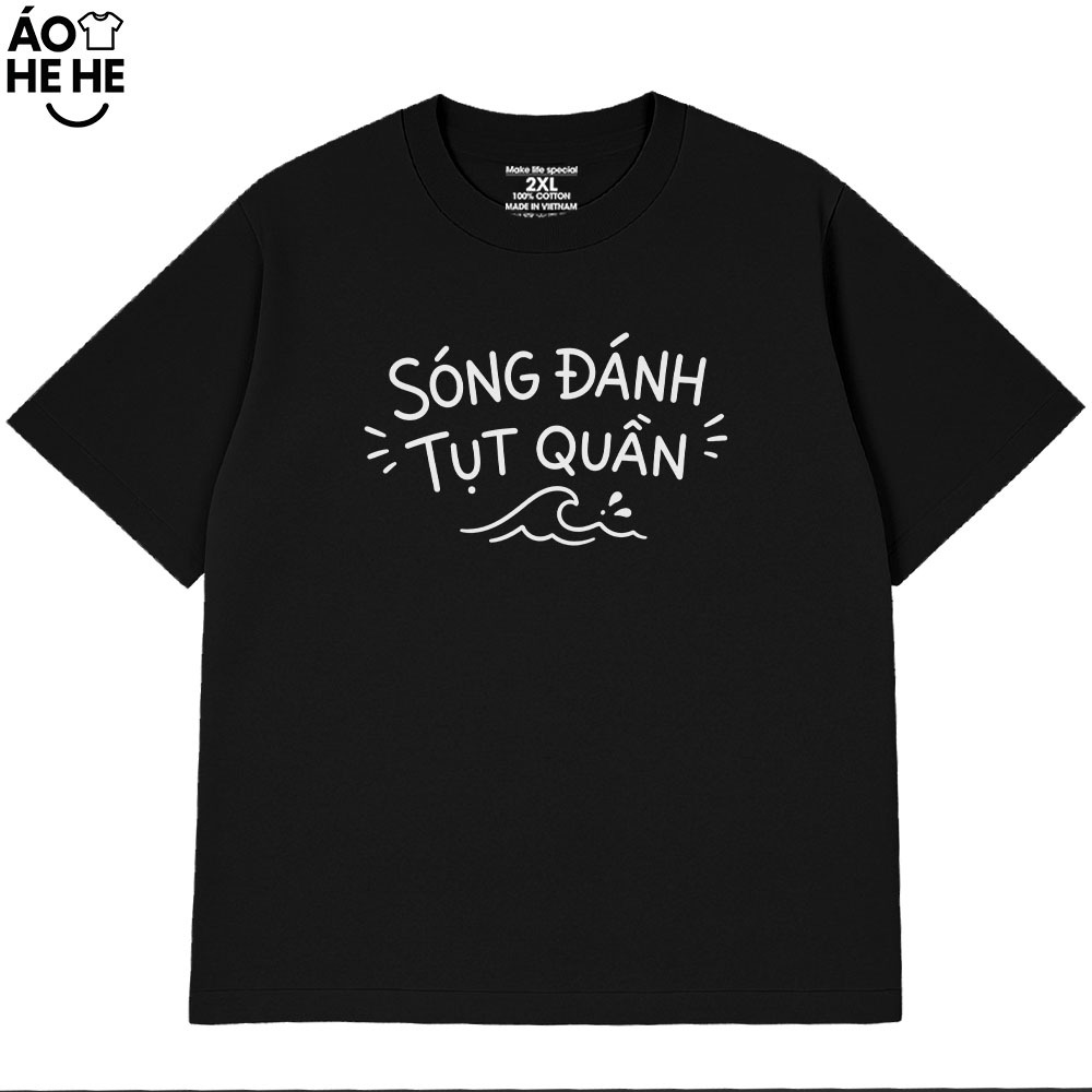 Áo Thun Đi Biển - Sóng Đánh Tụt Quần - Câu Nói Hài Hước Trend - Form Rộng Cotton 230gsm In Theo Yêu Cầu