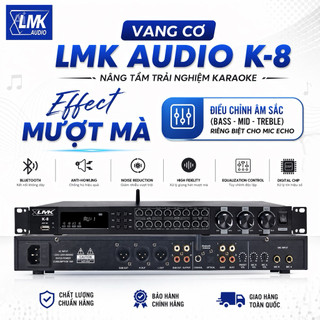 Vang Cơ LMK audio K-8 Chuyên Nghiệp Effect Mượt Mà, Điều Chỉnh Âm Sắc (Bass - Mid - Treble) Riêng Biệt Cho Mic Echo