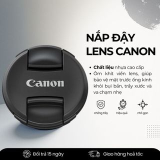Nắp Lens Máy Ảnh Canon  – Nắp Cap Bảo Vệ Ống Kính Chống Bụi, Chống Trầy
