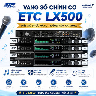 Vang Số Chỉnh Cơ ETC LX500 Đầy Đủ Chức Năng Có Echo Rever Siêu Mượt, Chất Âm Sắc Nét, Tiếng Micro Bay Và Sáng, Hát Nhẹ