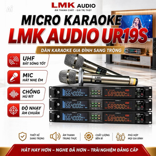 Micro Karaoke LMK AUDIO UR19S, UHF Bắt Sóng Tốt, Mic Hát Nhẹ Êm, Chống Hú Rít, Micro Chuyên Nghiệp, Độ Nhạy Âm Chuẩn