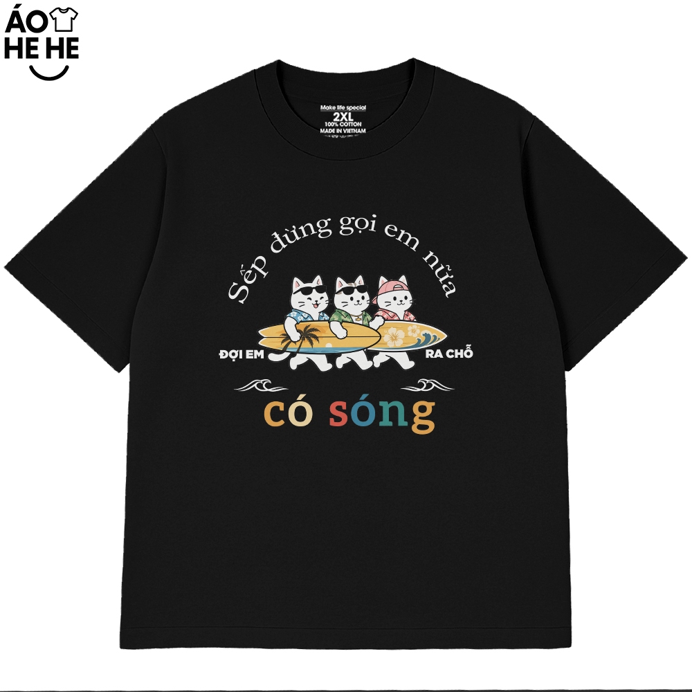 Áo Thun Đi Biển - Sếp Đừng Gọi Em Ra Chổ Có Sóng - Câu Nói Hài Hước - Form Rộng Cotton 230gsm