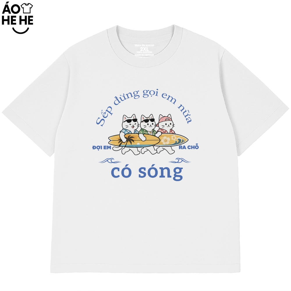 Áo Thun Đi Biển - Sếp Đừng Gọi Em Ra Chổ Có Sóng - Câu Nói Hài Hước - Form Rộng Cotton 230gsm