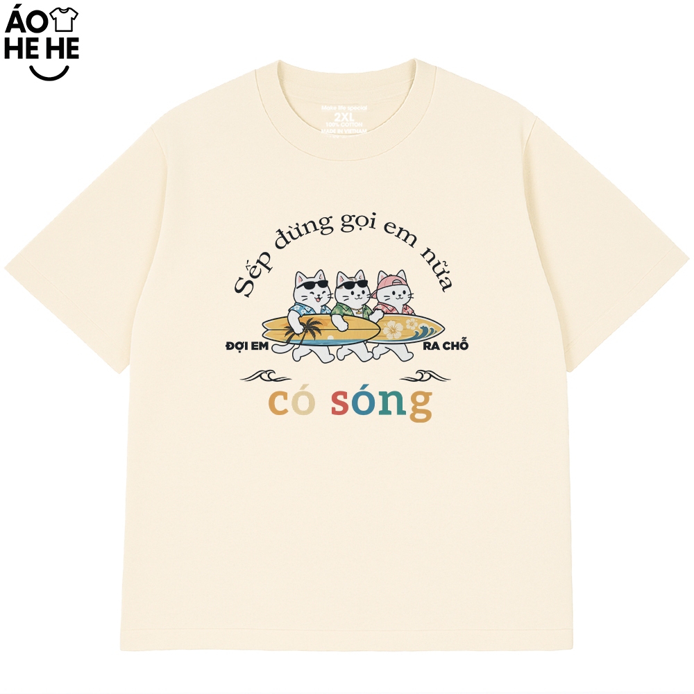 Áo Thun Đi Biển - Sếp Đừng Gọi Em Ra Chổ Có Sóng - Câu Nói Hài Hước - Form Rộng Cotton 230gsm