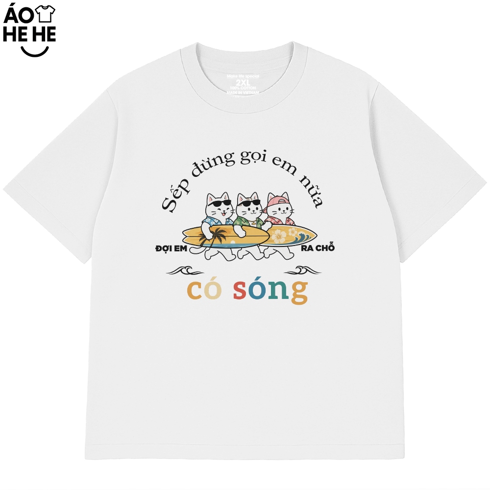 Áo Thun Đi Biển - Sếp Đừng Gọi Em Ra Chổ Có Sóng - Câu Nói Hài Hước - Form Rộng Cotton 230gsm