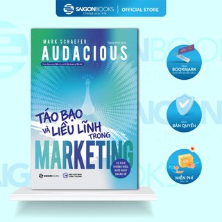 Sách – AUDACIOUS: Táo Bạo Và Liều Lĩnh Trong Marketing – Mark Schaefer
