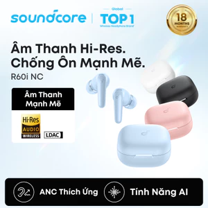 Tai nghe bluetooth soundcore R60i NC, chống ồn 52dB, âm thanh Hi-Res, pin 50H, phiên dịch AI D1202