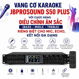 Vang Cơ Karaoke JBprosound S50 Plus, Với Chức Năng Điều Chỉnh Âm Sắc (Bass – Midle – Treble) Riêng Biệt Cho MIC, ECHO