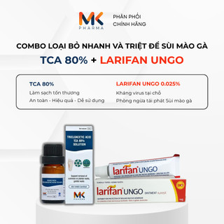 Combo loại bỏ nhanh và triệt để sùi mào gà TRICLOACETIC ACID (TCA) 80% + LARIFAN UNGO 0.025%