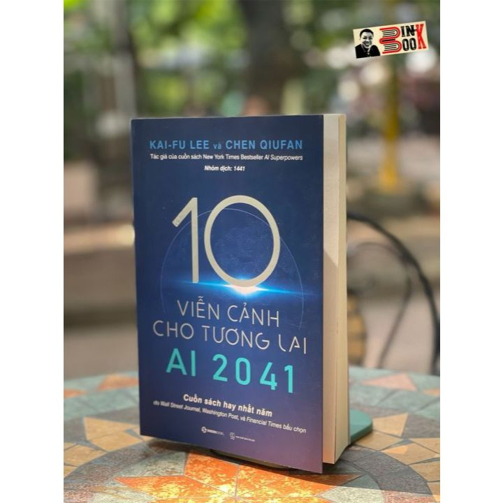 Sách - AI 2041 - 10 Viễn Cảnh Trong Tương Lai - Chen Qiufan, Kai-Fu Lee
