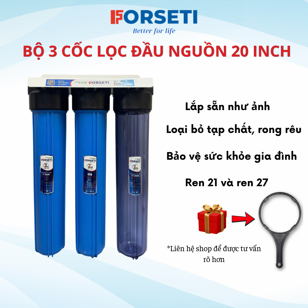 Bộ 3 Cốc Lọc Nước Đầu Nguồn 20 Inch Gầy FORSETI Ren 21 Hoặc Ren 27 Lắp Sẵn Đầy Đủ Phụ Kiện Kèm Lõi Lọc Nước Sinh Hoạt