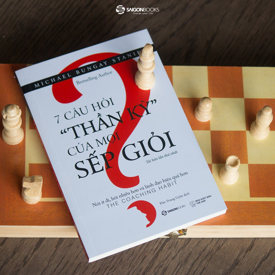 SÁCH: 7 câu hỏi thần kỳ của mọi sếp giỏi (The Coaching Habit) - Tác giả: Michael Bungay Stanier