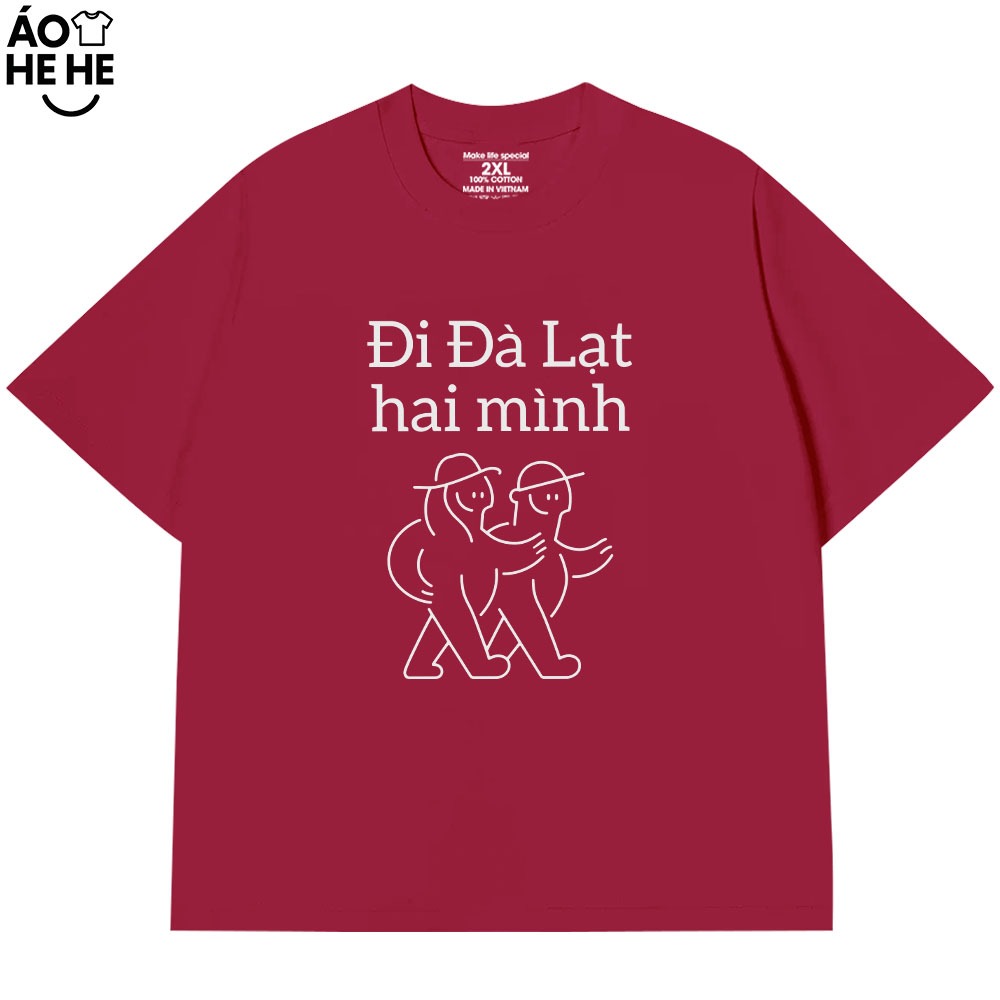 Áo Thun Đi Du Lịch - Đi Đà Lạt Hai Mình - Câu Nói Trend Relax Hài Hước - Form Rộng Cotton 250gsm