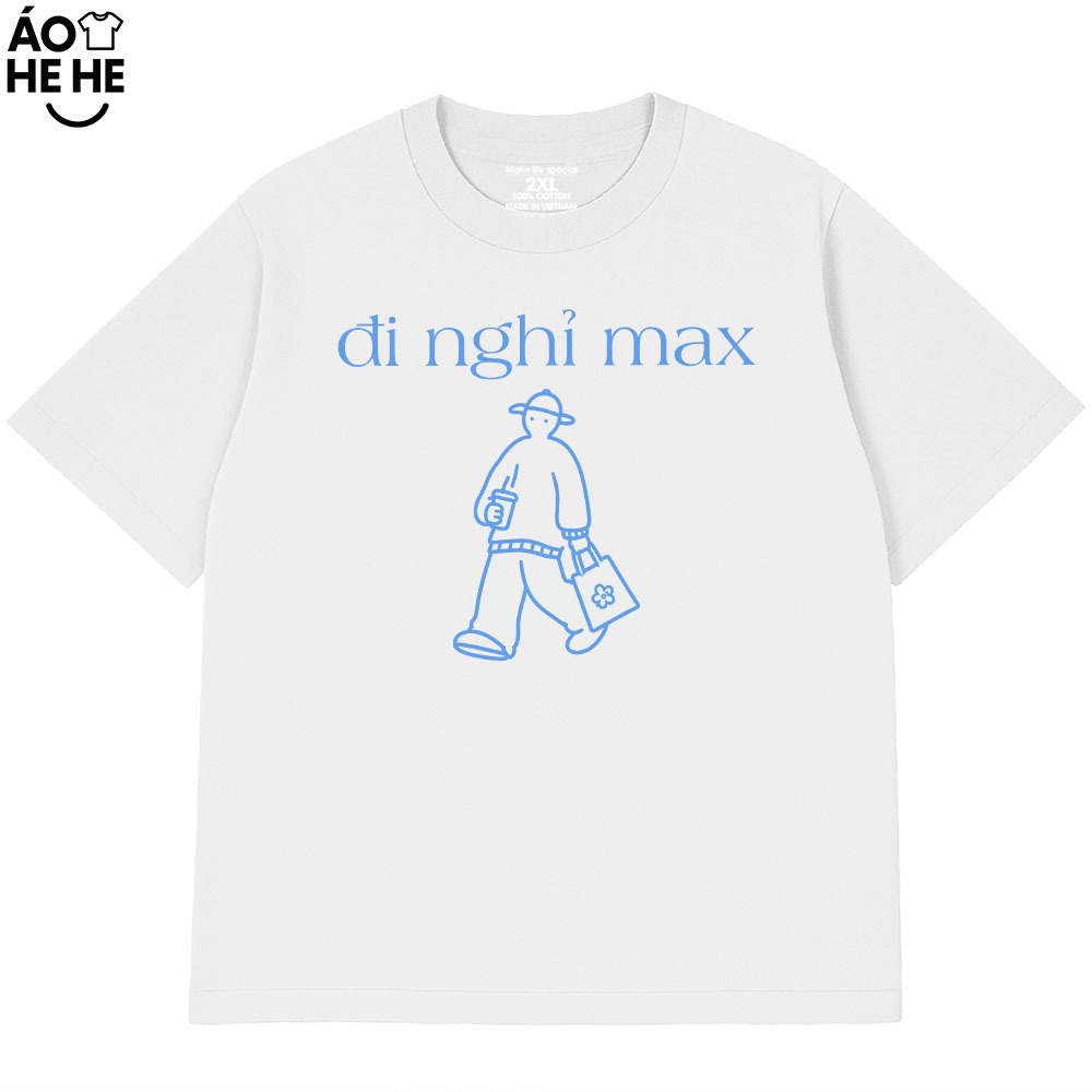 Áo Thun Hài Hước  - Đi Nghỉ Max - Câu Nói Trend Hài Hước Relax Form Rộng Cotton 250gsm In Theo Yêu Cầu