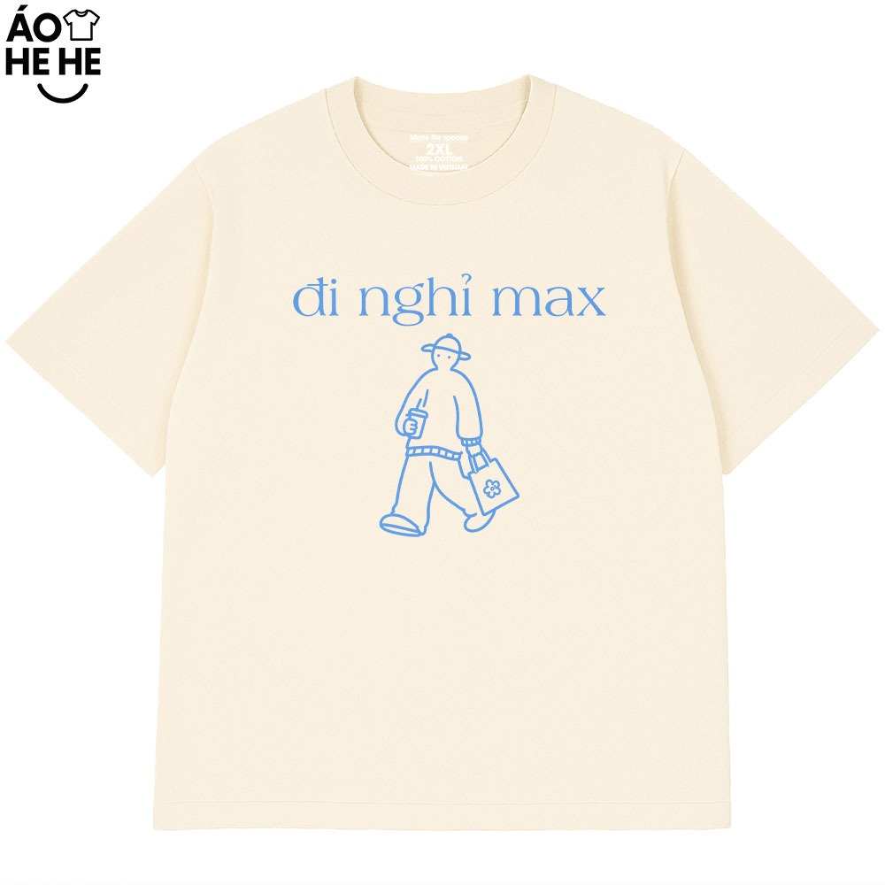 Áo Thun Hài Hước  - Đi Nghỉ Max - Câu Nói Trend Hài Hước Relax Form Rộng Cotton 250gsm In Theo Yêu Cầu