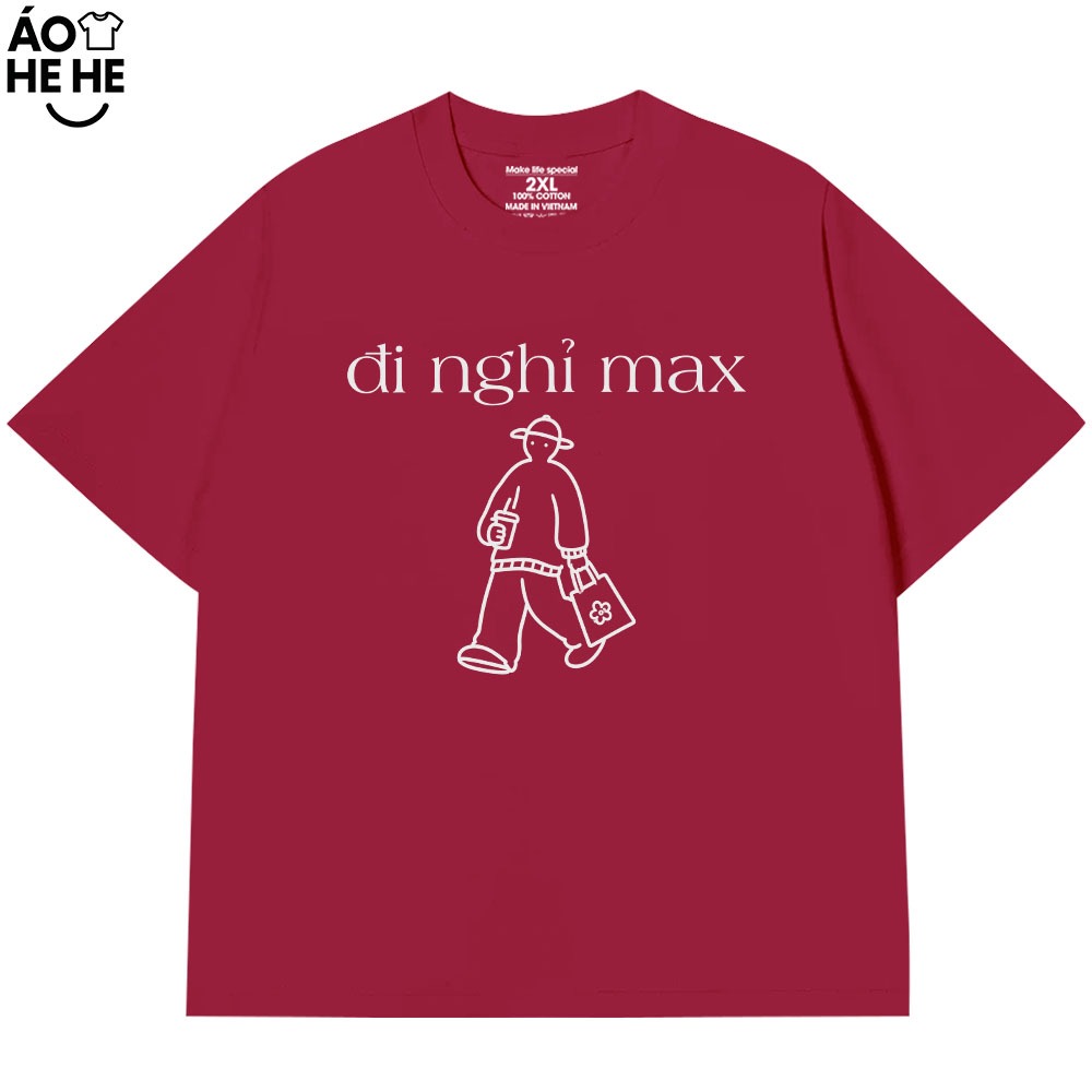 Áo Thun Hài Hước  - Đi Nghỉ Max - Câu Nói Trend Hài Hước Relax Form Rộng Cotton 250gsm In Theo Yêu Cầu