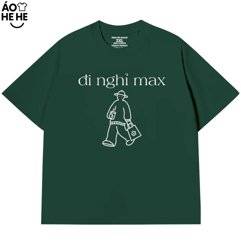 Áo Thun Hài Hước  - Đi Nghỉ Max - Câu Nói Trend Hài Hước Relax Form Rộng Cotton 250gsm In Theo Yêu Cầu