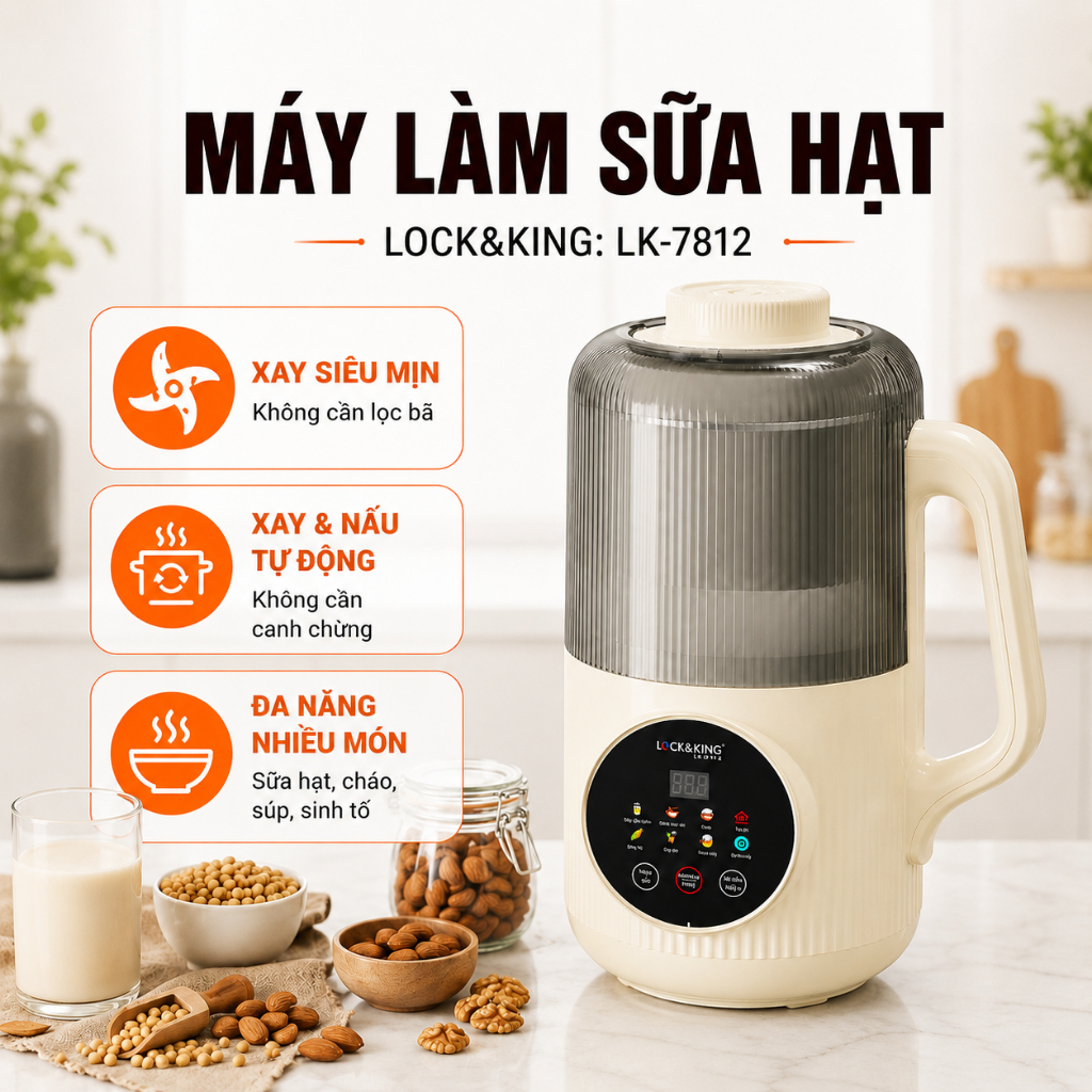 Máy Làm Sữa Hạt Lock&King LK-7812 1.2L Xay Nấu Tự Động Làm Sữa Hạt Cháo Súp Sinh Tố Đa Năng