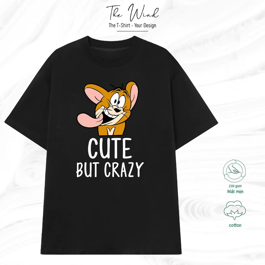 Áo thun in chữ Cute But Crazy và Chuột Jerry lầy lội Chất Liệu Cotton Cao Cấp Form Rộng Co Giãn 2 Chiều