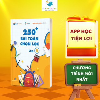 Sách - 250 Bài Toán Chọn Lọc Lớp 5 – Theo Chương Trình Mới - Cùng con chinh phục môn Toán