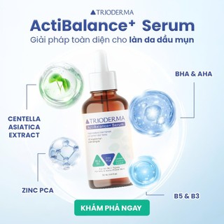 Combo Serum & Gel mụn chăm sóc giảm mụn Trioderma ActiBalance+ Serum 30ml & Anti Acne Gel 15g