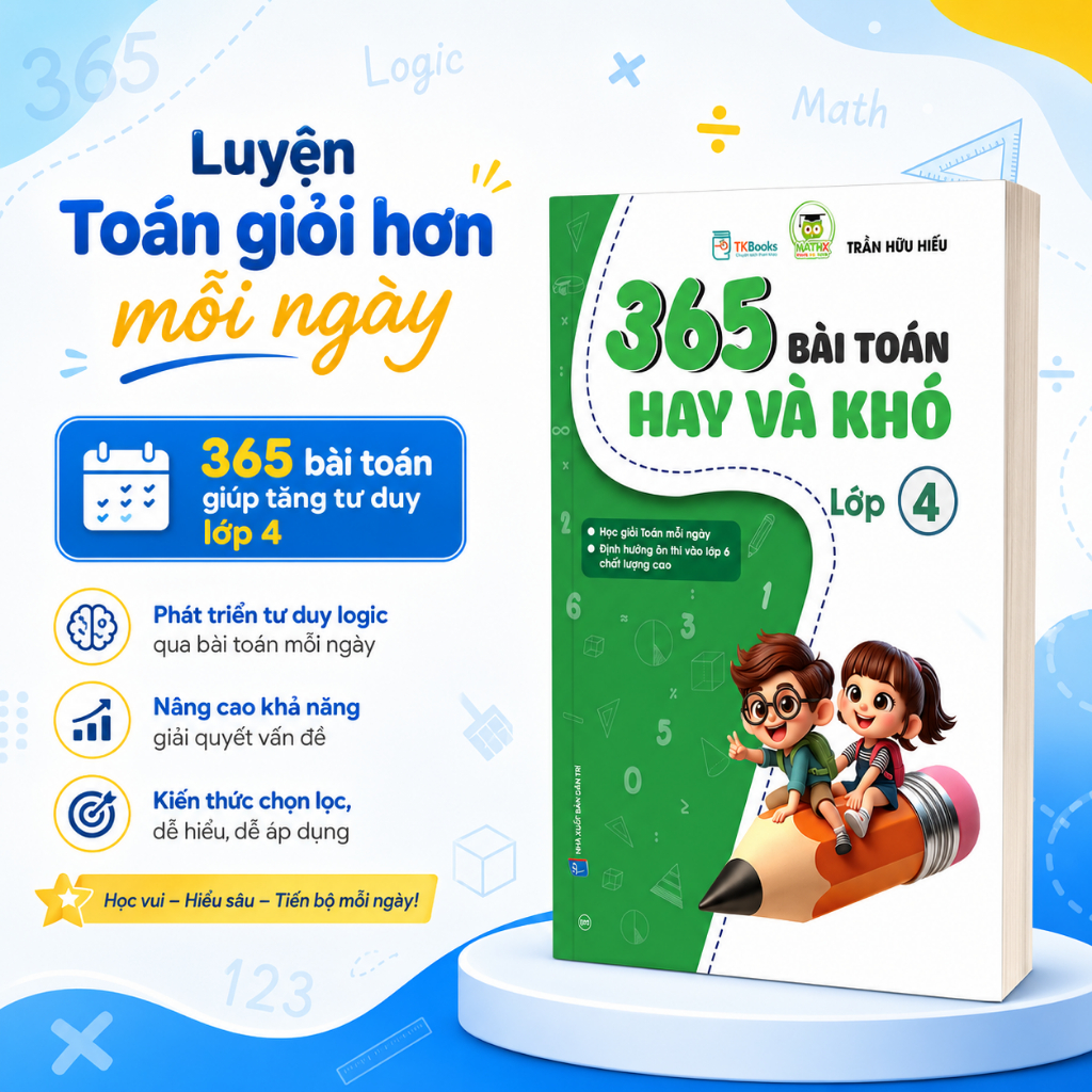 Sách 365 Bài Toán Hay Và Khó Lớp 4 | Rèn Tư Duy Toán Học, Nâng Cao Kỹ Năng Giải Toán
