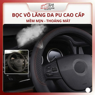 Bọc Vô Lăng Da Ô Tô Cao Cấp SH Autocare Da Mềm Mại Chắc Tay Lái Dành Cho Xe 4-7-16 Chỗ