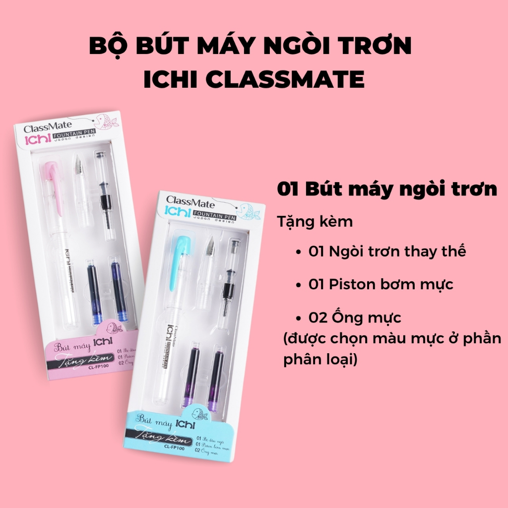 Bút Máy Ngòi Trơn ICHI CLASSMATE Bút Mực Hạn Chế Tắc Mực, Thân Bút Siêu Nhẹ, Thay Được Ống Mực, Viết Trơn Chữ Đẹp FP100