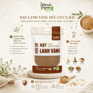 Hạt Lanh Vàng, Lanh Nâu Hữu Cơ C'LaVie 200g Hỗ trợ Làm Đẹp Da, Tóc Và Tăng Cường Đề Kháng - Natural Market