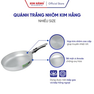 CHẢO/ QUÁNH TRẮNG NHÔM KIM HẰNG (size 18->30cm)