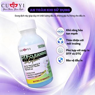 CUYI Dung dịch vệ sinh DTF 100ml – thông tắc đầu in mạnh mẽ, không hại đầu in, dùng là thôn