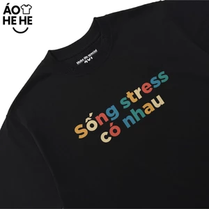 Áo Thun In Chữ Hài Hước - Sống Stress Có Nhau - Câu Nói Text Văn Phòng Công Sở Form Rộng Cotton 250gsm