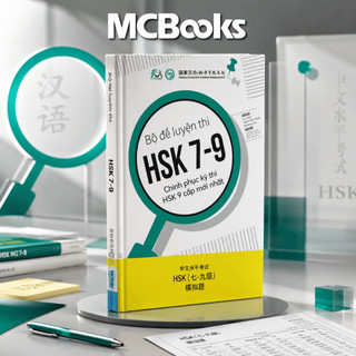 Sách - Bộ Đề Luyện Thi HSK 7-9 – Chinh Phục Kỳ Thi HSK 9 Cấp Mới Nhất - MCBooks Chính Hãng