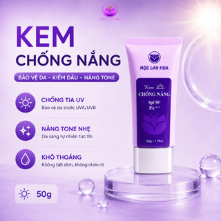 KEM CHỐNG NẮNG MỘC LAN HOA  - SPF50+ PA++++ Kiềm Dầu, Dưỡng Ẩm, Nâng Tone, Không Bết Rít