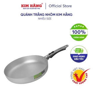 CHẢO/ QUÁNH TRẮNG NHÔM KIM HẰNG (size 18->30cm)
