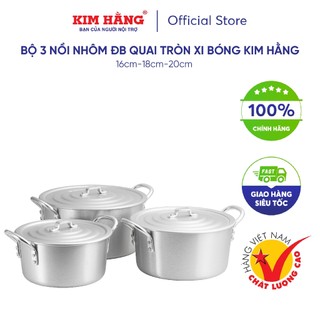 Bộ 3 Nồi Nhôm Kim Hằng ĐB quai tròn xi bóng T3 nhỏ KHG0333 (size 16-18-20cm)
