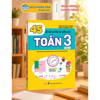 Sách - 45 Đề Ôn Luyện và Kiểm Tra Toán 3 - Biên soạn theo chương trình giáo mới - ndbooks
